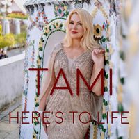 TAMI - Here's to Life
