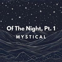 Mystical - Of The Night, Pt. 1