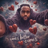 6Ex - Until Better Comes