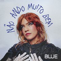 Blue - Não ando muito bem
