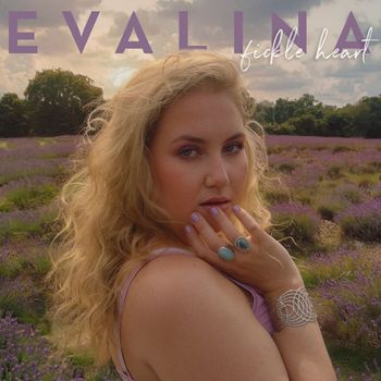 EVALINA - Fickle Heart (Explicit)