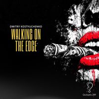 Dmitry Kostyuchenko - Walking on the Edge (Radio Edit)