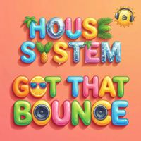 House System - Got That Bounce