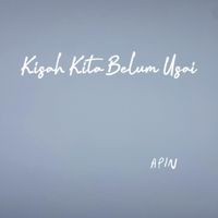 APIN - Kisah Kita Belum Usai