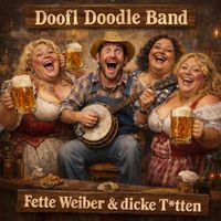 Doofl Doodle Band - Fette Weiber und dicke T*tten (Explicit)