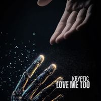 Kryptic - Love Me Too