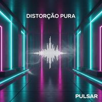 PULSAR - Distorção Pura