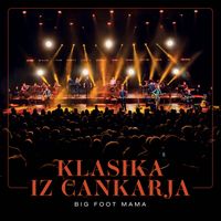 Big Foot Mama - KLASIKA IZ CANKARJA