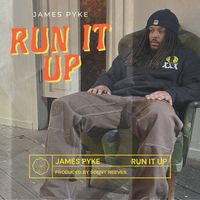 James Pyke - Run It Up (Explicit)