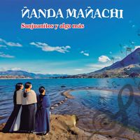 Ñanda Mañachi - Sanjuanitos y Algo Más