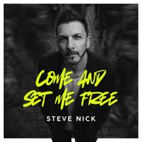 Steve Nick - Come and Set Me Free