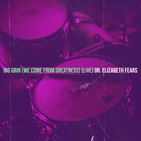 Dr. Elizabeth Fears - Big Grin (We Come from Greatness) [Live]