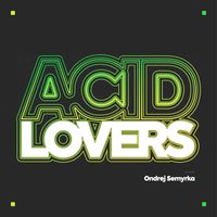 Ondrej Semyrka - Acid Lovers