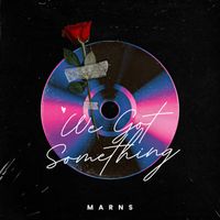 Marns - We Got Something