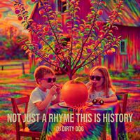 DJ Dirty Dog - Not Just a Rhyme This Is History