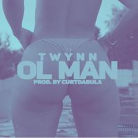 TWYNN - Ol Man (Explicit)