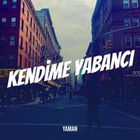Yaman - Kendime Yabancı