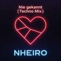 NHEIRO - Nie gekannt (Techno Mix)