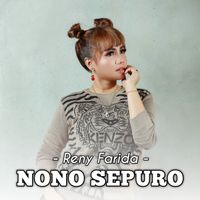Reny Farida - Nono Sepuro