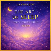 Llewellyn - The Art of Sleep Pt. 3: Falling Asleep - 432 Hz