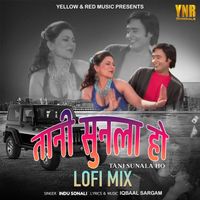 Indu Sonali - Tani Sunala Ho (Lofi Mix)