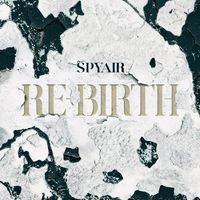 SPYAIR - RE-BIRTH