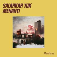 Mardiana - Salahkah Tuk Menanti (Acoustic)
