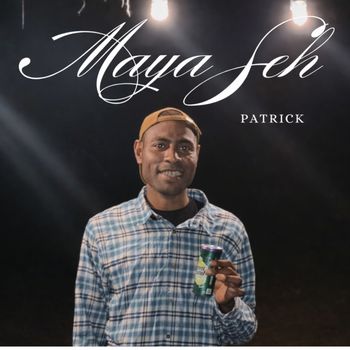 Patrick - Maya Seh