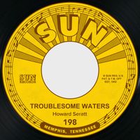Howard Seratt - Troublesome Waters / I Must Be Saved