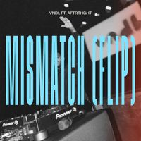 VNDL - MISMATCH (FLIP)