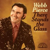 Webb Pierce - There Stands The Glass: The Sun Records Sessions