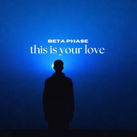 Beta Phase - this is your love
