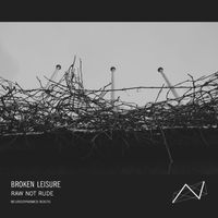 Broken Leisure - Raw Not Rude