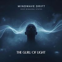 The Guru Of Light - Mindwave Drift, Deep Binaural States