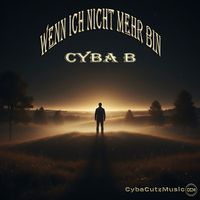 CYBA B - Wenn Ich Nicht Mehr Bin