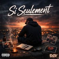 DSX - Si Seulement (Explicit)