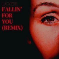 LAVISH - Fallin' For You (Remix)