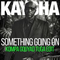 Kaysha - Something going on (Kompa Gouyad Tuga Edit)