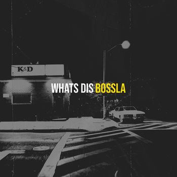 Bossla - Whats Dis