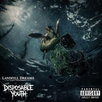 Disposable Youth - Landfill Dreams (Explicit)