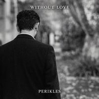 Perikles - Without Love
