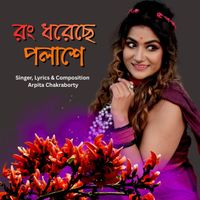 Arpita Chakraborty - Rong Dhoreche Polashe