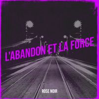 Rose Noir - L'Abandon et la Force
