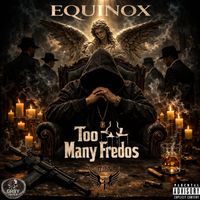 Equinox - Too Many Fredos (Explicit)