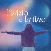 Irene - L'Inizio e la Fine