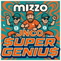 Mizzo - JNCO ($uper Geniu$ Remix)