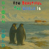 Byorn Gold - How Beautiful the World Is