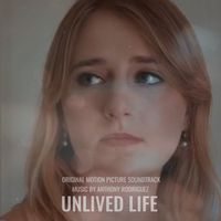 Anthony Rodriguez - Unlived Life (From Unlived Life: Soundtrack)