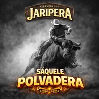 Banda La Jaripera - Sáquele Polvadera