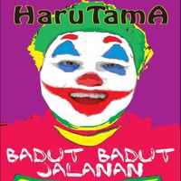 HaruTamA - Badut Badut Jalanan